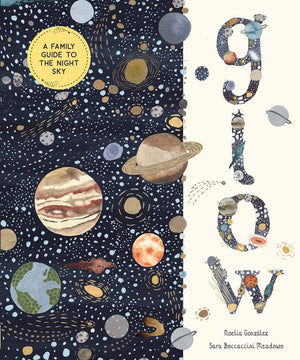 Glow: A Family Guide to the Night Sky Glow: A Family Guide to the Night Sky