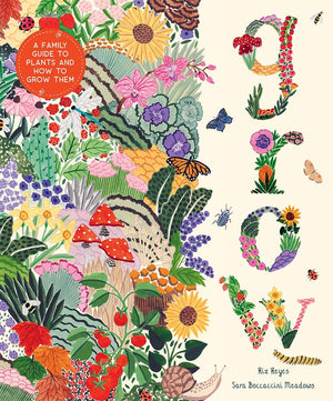 Grow: A Family Guide to Plants Grow: A Family Guide to Plants