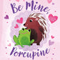 Be Mine, Porcupine